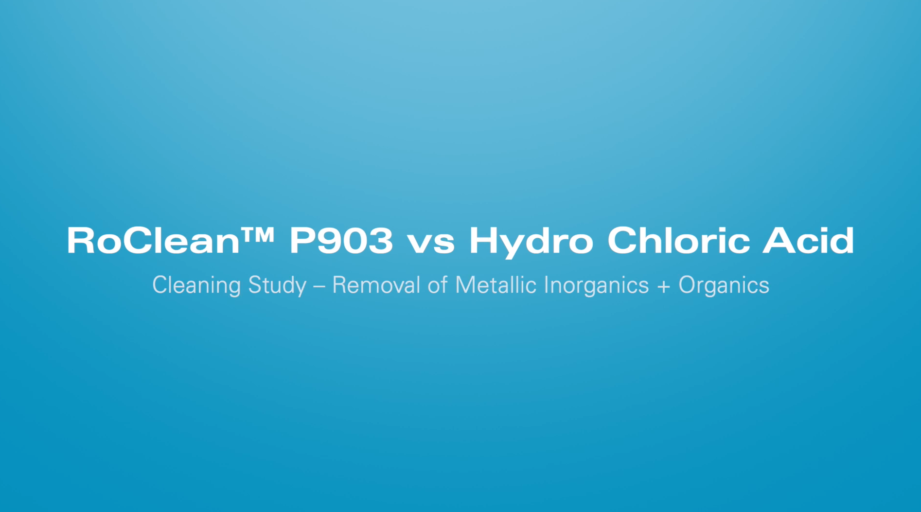 Avista RoClean P903 vs Hydro Chloric Acid Cleaning Study Removal of